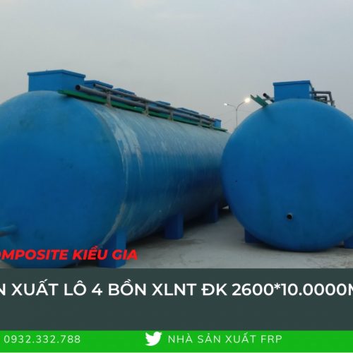 Sản xuất lô 4 bồn XLNT DK 2600x10.000mm